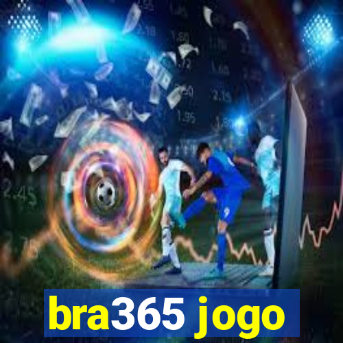 bra365 jogo